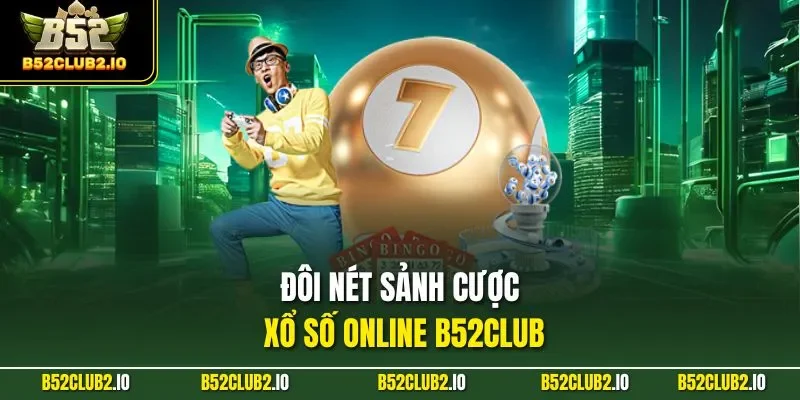 Đôi nét sảnh cược xổ số online B52CLUB
